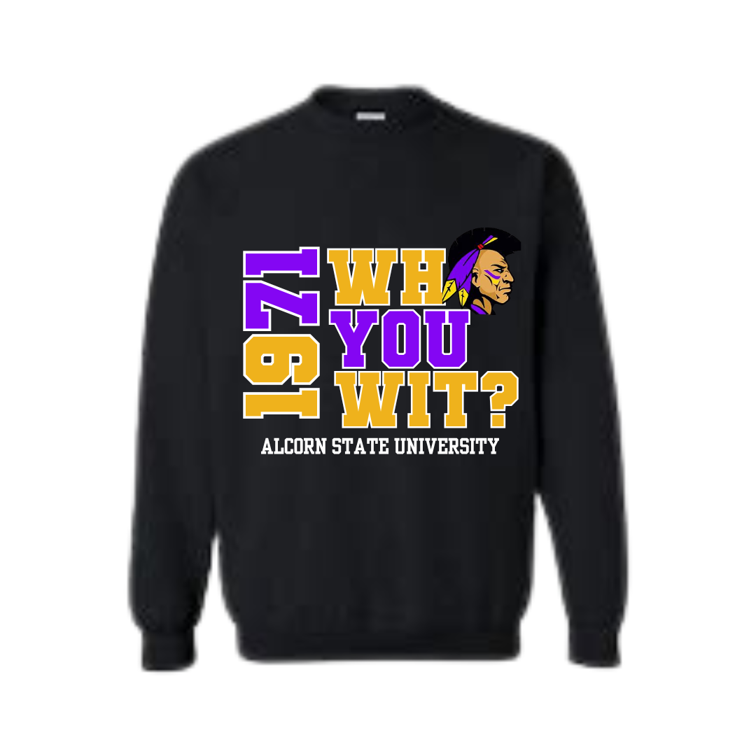 Alcorn State University | Who You Wit? Sweatshirt