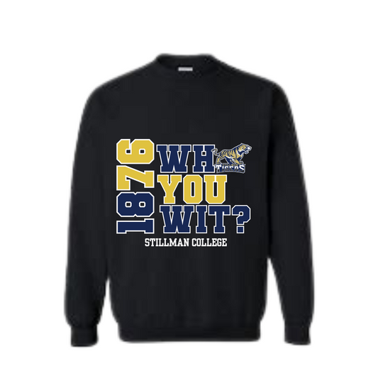 Stillman College | Who You Wit? Sweatshirt
