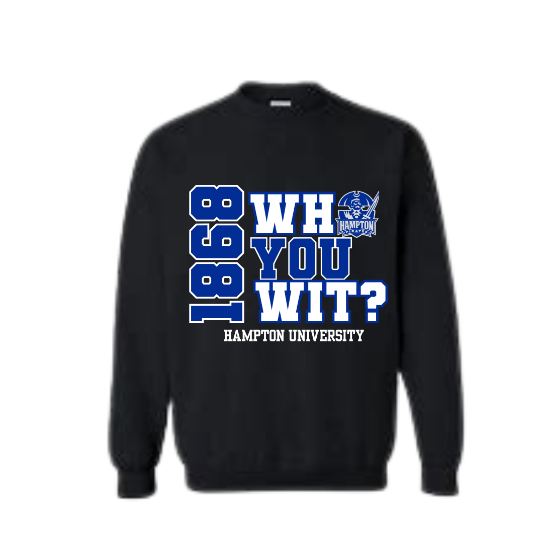 Hampton University | Who You Wit? Sweatshirt