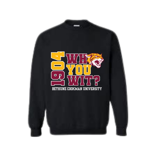 Bethune Cookman University | Who You Wit? Sweatshirt