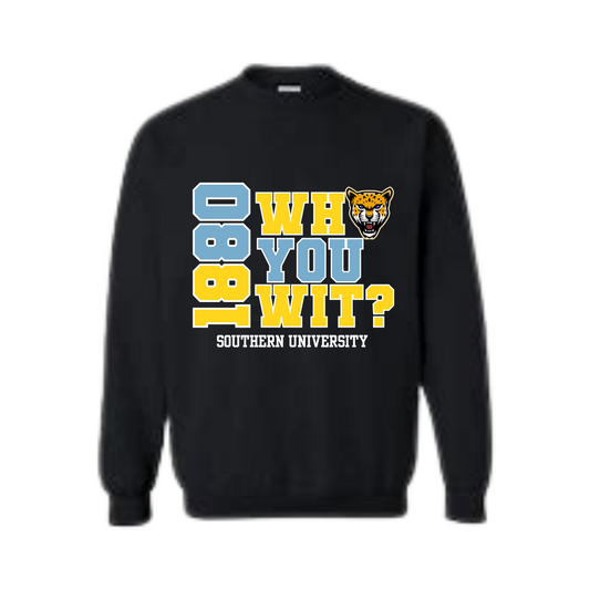 Southern University | Who You Wit? Sweatshirt
