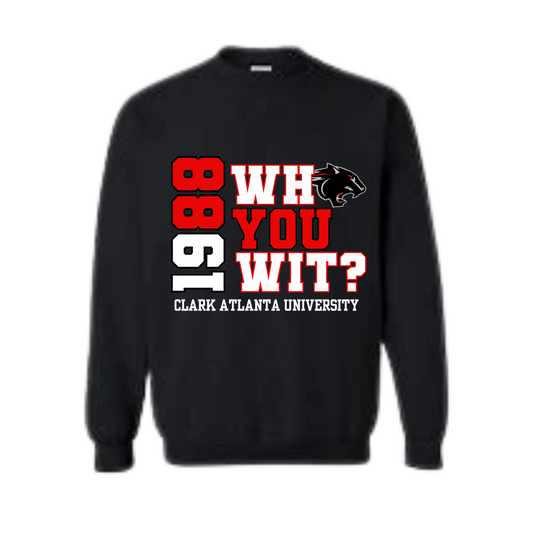 Clark Atlanta University | Who You Wit? Sweatshirt