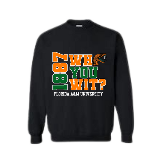Florida A&M University | Who You Wit? Sweatshirt