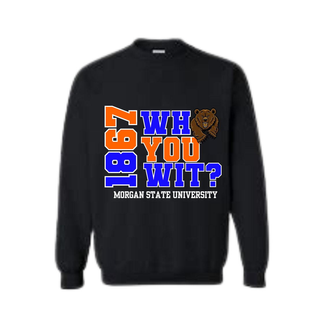 Morgan State University | Who You Wit? Sweatshirt