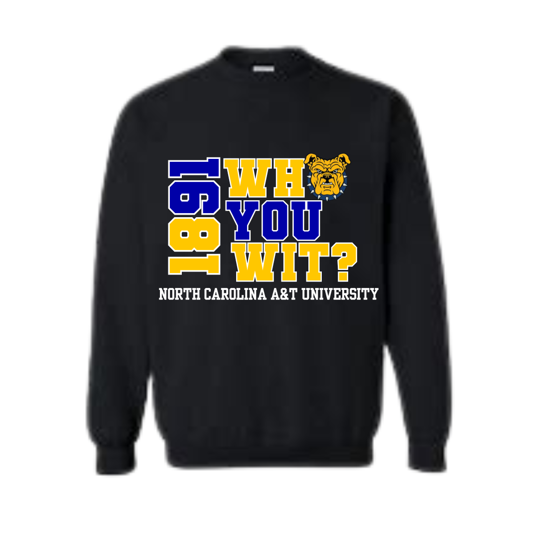 North Carolina A&T University | Who You Wit? Sweatshirt