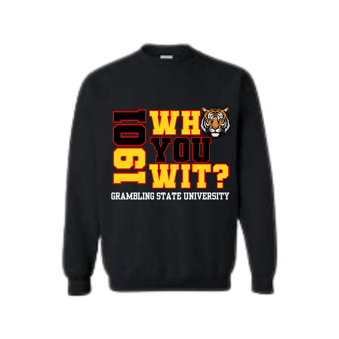 Grambling State University | Who You Wit? Sweatshirt