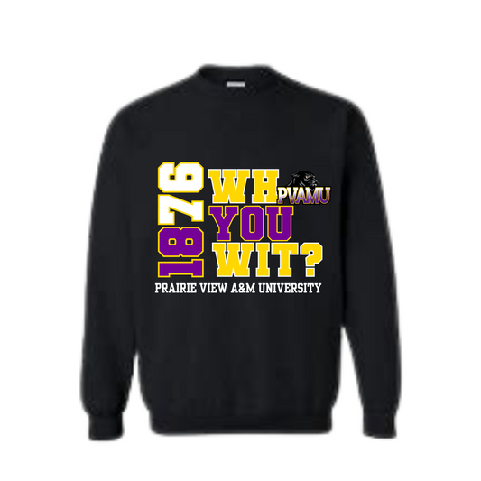 Prairie View A&M University | Who You Wit? Sweatshirt