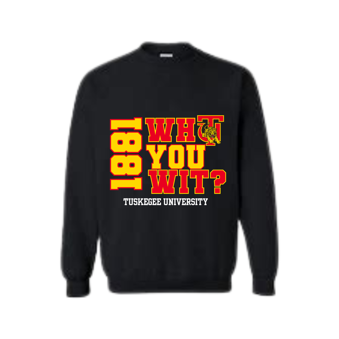 Tuskegee University | Who You Wit? Sweatshirt